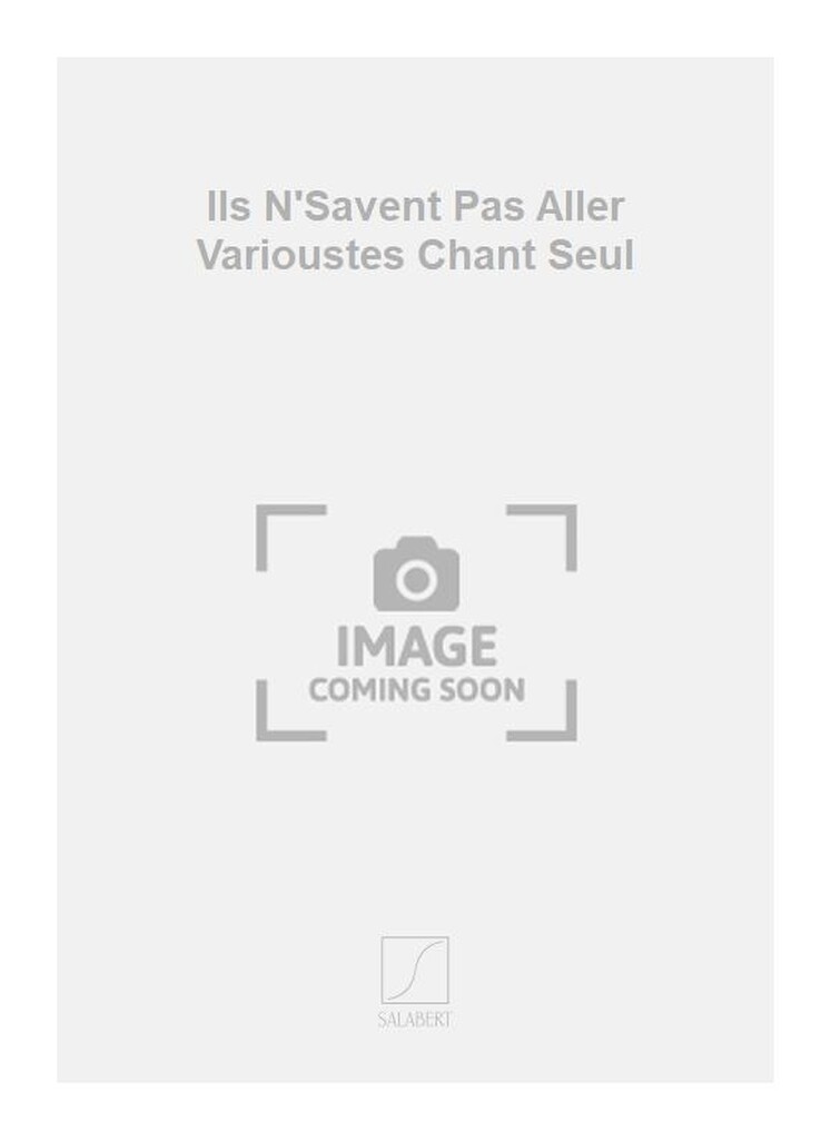 Ils N'Savent Pas Aller Varioustes Chant Seul